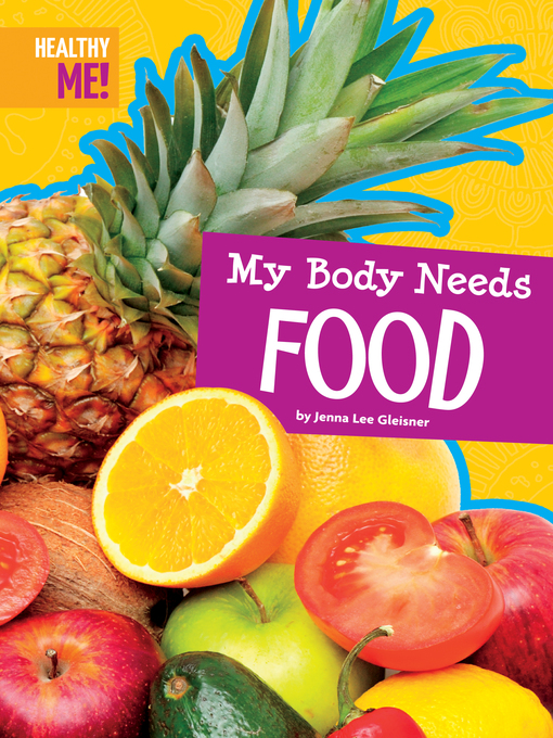 Title details for My Body Needs Food by Jenna Lee Gleisner - Available